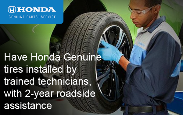 Honda tires installed at Open Road Honda get 2-year roadside assistance